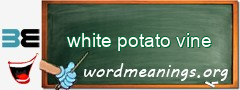 WordMeaning blackboard for white potato vine